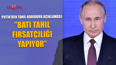 Putin'den tahıl koridoru açıklaması: "Batı tahıl fırsatçılığı yapıyor"